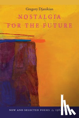 Djanikian, Gregory - Nostalgia for the Future: New and Selected Poems 1984-2024