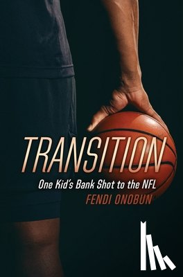 Onobun, Fendi - Transition: One Kid's Bank Shot to the NFL