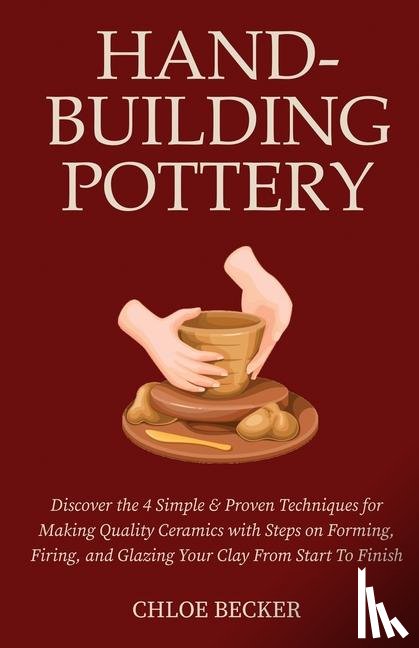 Becker, Chloe - Hand-Building Pottery