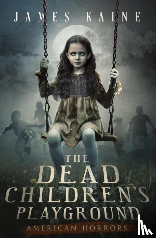 Kaine, James - Kaine, J: Dead Children's Playground