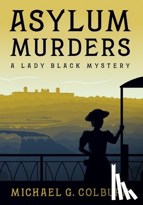 Colburn, Michael G. - Asylum Murders: A Lady Black Mystery