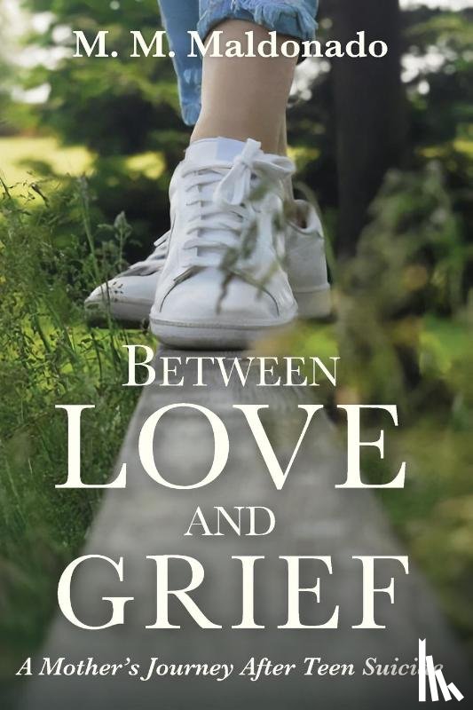 Maldonado, Maria-Martina - Between Love and Grief