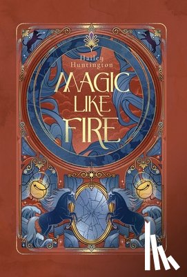 Huntington, Hailey - Magic Like Fire