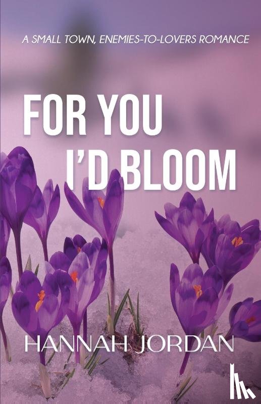 Jordan, Hannah - For You I'd Bloom