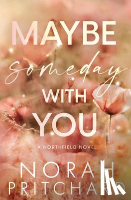 Pritchard, Norah - Maybe Someday With You: A Small Town, Opposites Attract, Workplace Romance