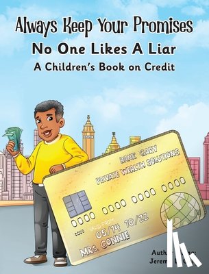 Gary, Jeremy L. - Always Keep Your Promises No One Likes A Liar: A Children's Book On Credit