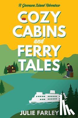 Farley, Julie - Cozy Cabins and Ferry Tales