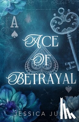 Jude, Jessica - Ace of Betrayal: An Angsty Second Chance Millionaire Romance