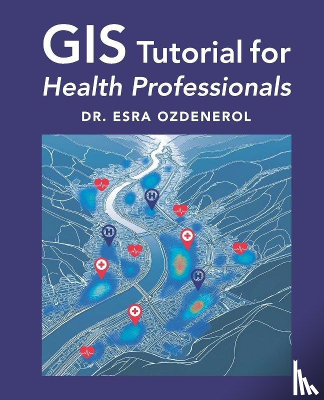 Ozdenerol, Esra - Ozdenerol, E: GIS Tutorial for Health Professionals