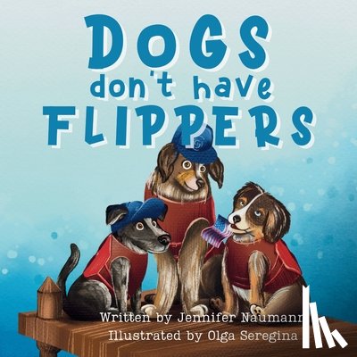 Naumann, Jennifer - Dogs Don't Have Flippers