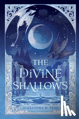 Tran, Alexandra M. - The Divine Shallows
