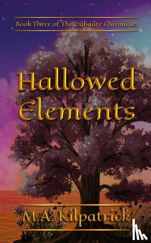 Kilpatrick, M. A. - Hallowed Elements