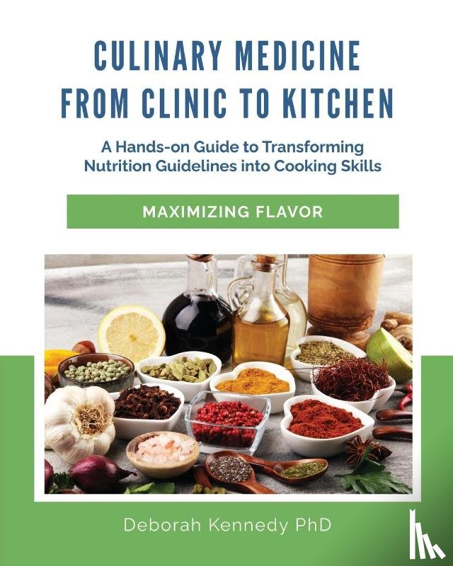 Kennedy, Deborah - Culinary Medicine From Clinic to Kitchen
