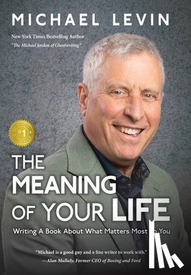 Levin - The Meaning of Your Life: Writing a Book About What Matters Most to You