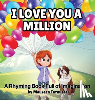 Tarnuzzer, Maureen - I Love You A Million: A Rhyming Book Full Of Imagination