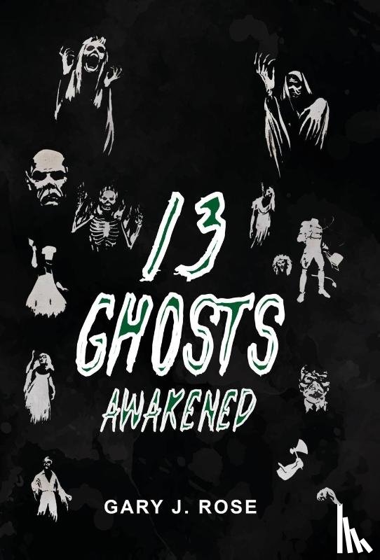 Rose, Gary - Rose, G: 13 Ghosts Awakened