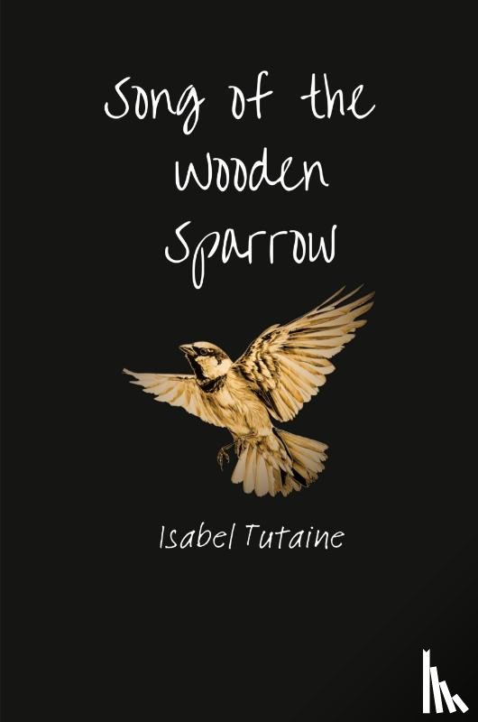 Tutaine, Isabel - Song of the Wooden Sparrow