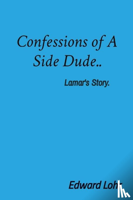 Lohr, Edward - Confessions of A Side Dude..