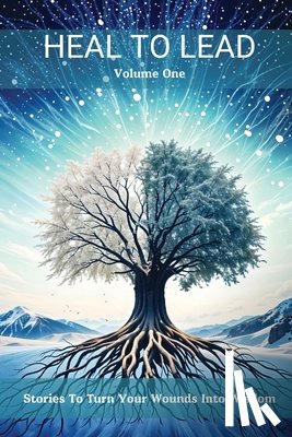 Grace, Jennifer - Heal to Lead: Stories To Turn Your Wounds Into Wisdom, Volume One