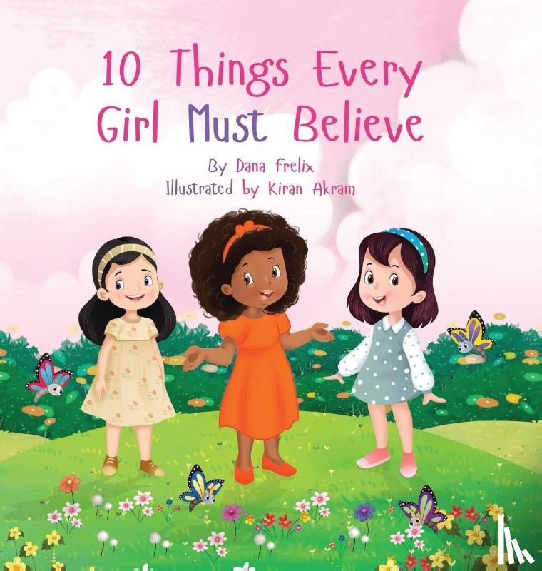Frelix, Dana K - 10 Things Every Girl Must Believe