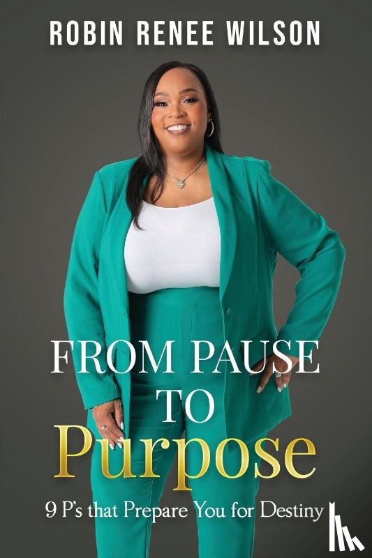 Wilson, Robin Renee - From Pause to Purpose