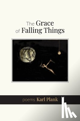 Plank, Karl - The Grace of Falling Things