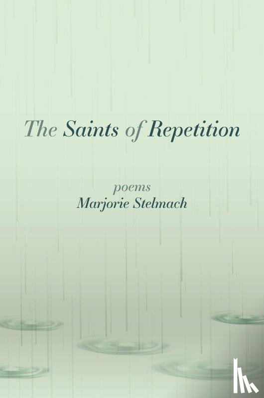 Stelmach, Marjorie - The Saints of Repetition