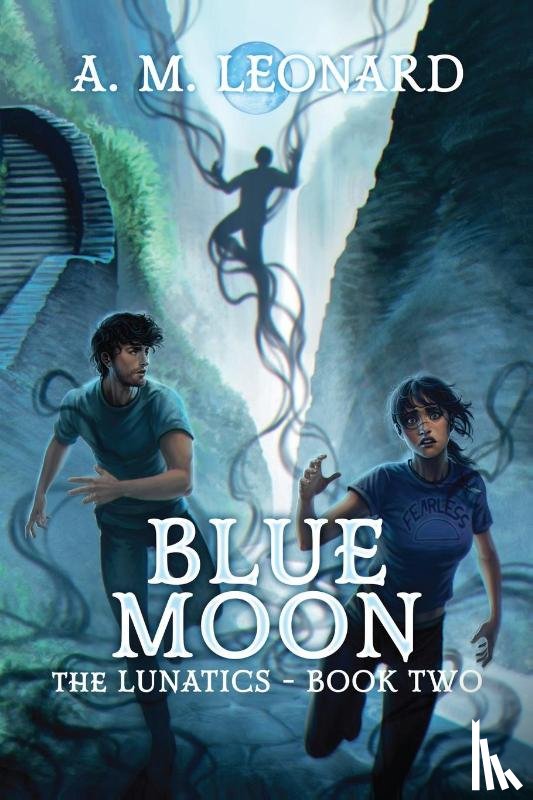 Leonard, A. M. - Blue Moon The Lunatics~Book Two