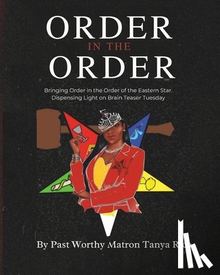 Tanya Rice, Past Worthy Matron - Order In The Order: Bringing Order in the Order of the Eastern Star. Dispensing Light on Brain Teaser Tuesday