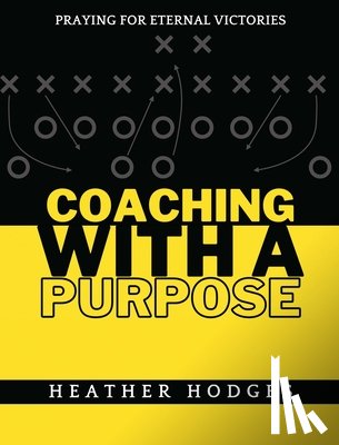 Hodges, Heather - Coaching With a Purpose: Praying for Eternal Victories