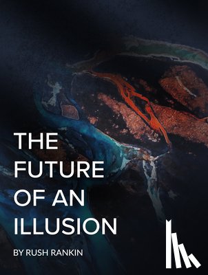 Rankin, Rush - The Future of an Illusion