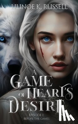 Russell, Lilinoe K. - A Game of Heart's Desire: Episode I: Before the Games