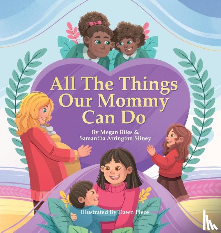 Biles, Megan E., Sliney, Samantha Arrington - All The Things Our Mommy Can Do