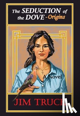 Truck, Jim - The Seduction of the Dove - Origins