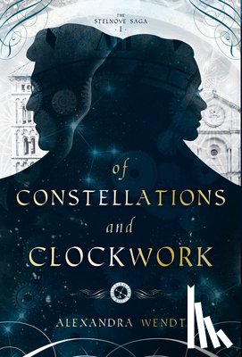 Wendt, Alexandra - Of Constellations and Clockwork