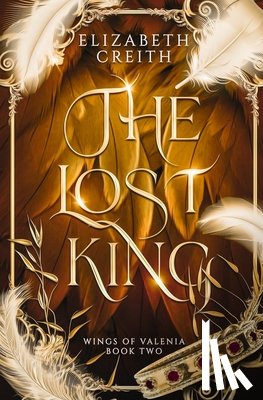 Creith, Elizabeth - The Lost King: Wings of Valenia Book Two