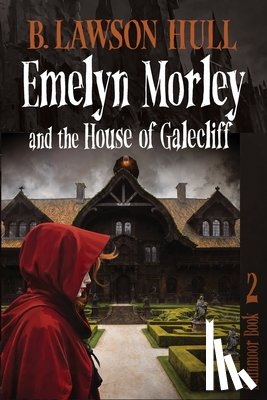 Hull, B. Lawson - Emelyn Morley and the House of Galecliff
