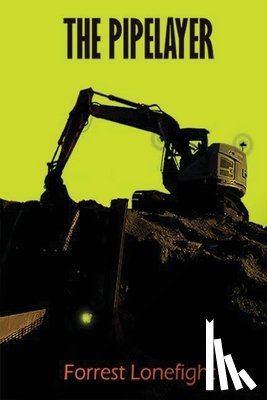 Lonefight, Forrest - The Pipelayer