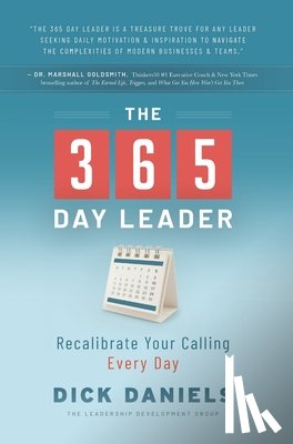 Daniels, Dick - The 365 Day Leader: Recalibrate Your Calling Every Day