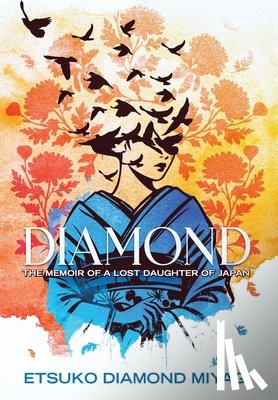 Miyagi, Etsuko Diamond - Diamond: The Memoir of a Lost Daughter of Japan
