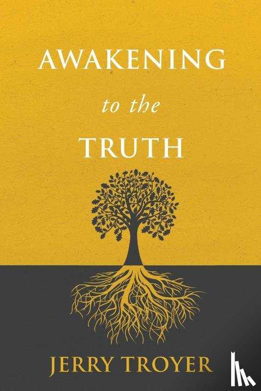 Troyer, Jerry - Awakening to the Truth