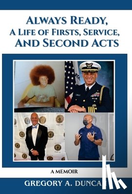 Duncan, Gregory A. - Always Ready, A Life of Firsts, Service and Second Acts: A Memoir