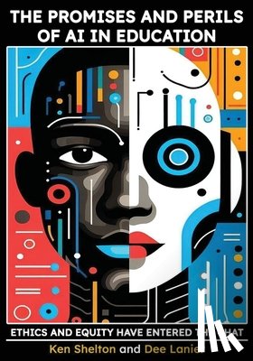 Shelton, Ken, Lanier, Dee - The Promises and Perils of AI in Education