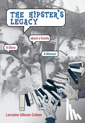 Gibson Cohen, Lorraine - The Hipster's Legacy: A memoir of dreams, jazz and family in 1960s Cali