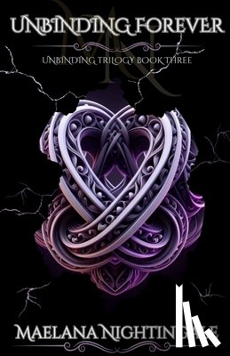 Nightingale, Maelana - Unbinding Forever: Unbinding Trilogy Book Three