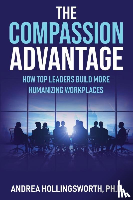 Hollingsworth, Andrea - The Compassion Advantage