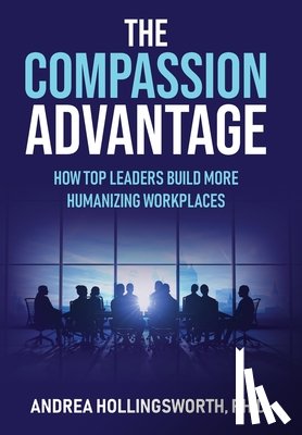 Hollingsworth, Andrea - Hollingsworth, A: Compassion Advantage
