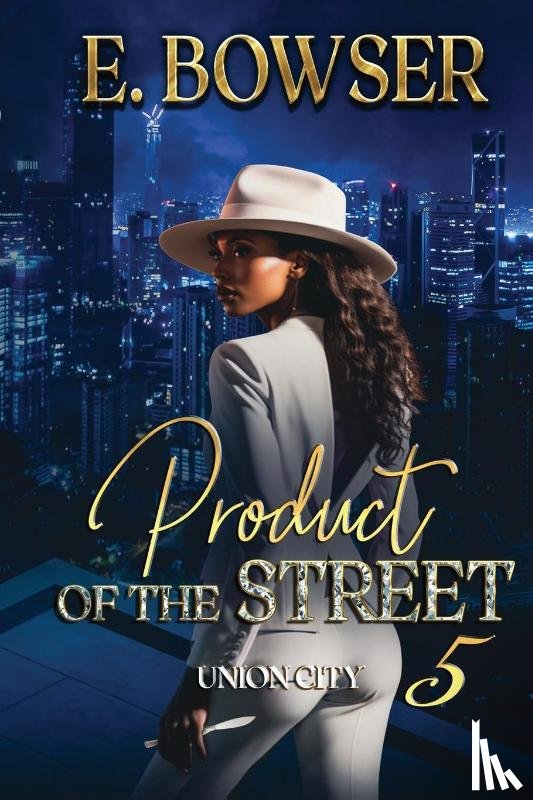 Bowser, E. - Product Of The Street Union City Book 5