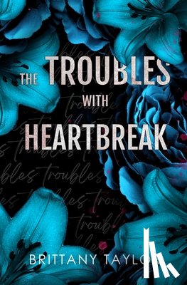 Taylor, Brittany - The Troubles with Heartbreak