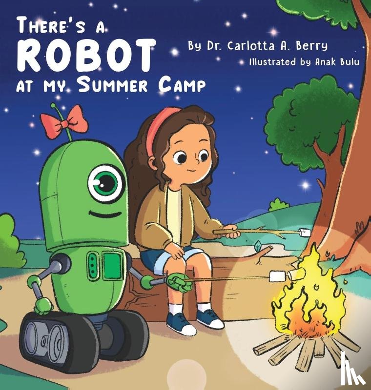 Berry, Carlotta A. - There's a Robot at my Summer Camp